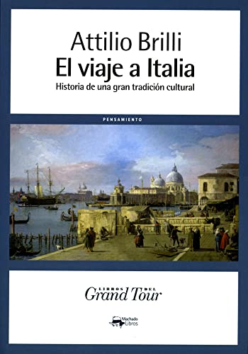 El viaje a Italia: Historia de una gran tradición cultural: 71 (A. Machado Libros)