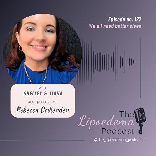 Ep. 122 ~ Rebecca Crittenden Sleep and Lipoedema