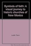 Symbols of faith: A visual journey to historic churches of New Mexico