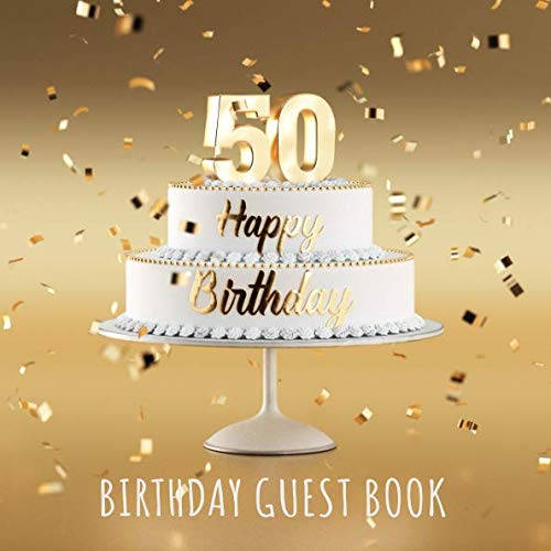 Happy 50th Birthday: Birthday Party Guest Book with 110 Pages - Gold Edition Paperback – January 20, 2019