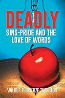 Deadly Sins-Pride and the Love of Words 1514408406 Book Cover
