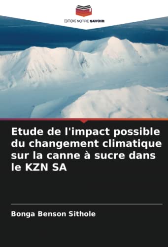 Etude de l'impact possible du changement climatique sur la canne à sucre dans le KZN SA (French Edition)