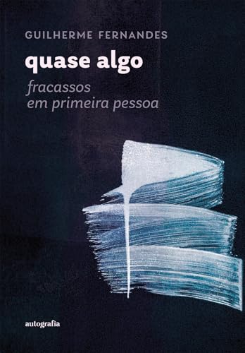 Quase Algo: Fracassos em primeira pessoa