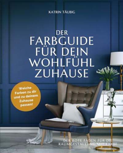 DER FARBGUIDE FÜR DEIN WOHLFÜHLZUHAUSE: Welche Farben zu dir und zu deinem Zuhause passen