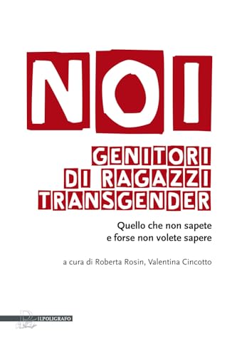 Noi Genitori Di Ragazzi Transgender. Quello Che Non Sapete E Forse Non Volete Sapere