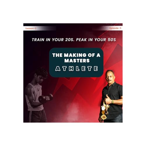 S3 | E5 - Train in your 20s, Peak in your 50s - The Making of a Masters Athlete