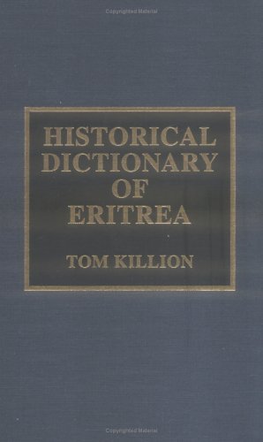 Historical Dictionary of Eritrea (Historical Dictionaries of Africa Book 75)
