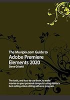 The Muvipix.com Guide to Adobe Premiere Elements 2020: The tools, and how to use them, to make movies on your personal computer 1689348097 Book Cover