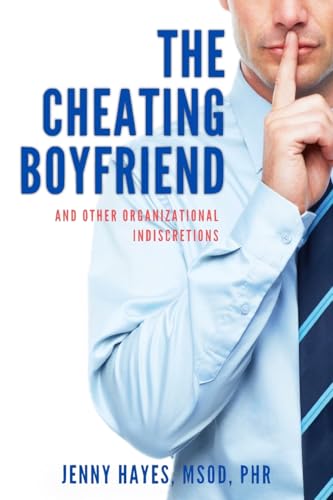 The Cheating Boyfriend (And Other Organizational Indiscretions)