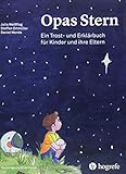 Opas Stern: Ein Trost– und Erklärbuch für Kinder und ihre Eltern (Psychologische Kinderbücher)