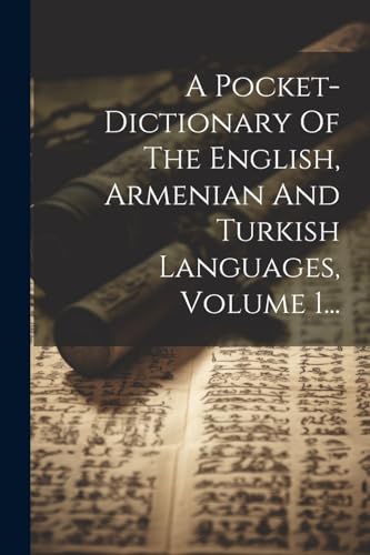 A Pocket-dictionary Of The English, Armenian And Turkish Languages, Volume 1... (Armenian Edition)