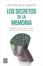 Los secretos de la memoria: Las historias humanas que revelaron qué es y cómo funciona la memoria