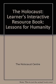 Paperback The Holocaust: Learner's Interactive Resource Book: Lessons for Humanity Book