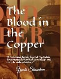 The blood in the copper: “A historical family legend rooted in documented Shawhan genealogy and...