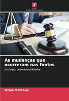 As mudanças que ocorreram nas fontes: Do Direito Internacional Público 6205284391 Book Cover