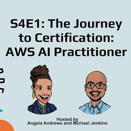 S4E1: The Journey to Certification AWS AI Practitioner
