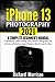 Produktbild iPhone 13 Photography 2021: A Complete Beginner's Manual to Mastering Camera Settings and Cinematic Videography Tips & Tricks with the New Apple iPhone 13, Mini, Pro and Pro Max