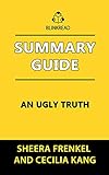  Summary Guide: An Ugly Truth by Sheera Frenkel and Cecilia Kang: Inside Facebook\'s Battle for Domination (English Edition)
