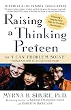 Raising a Thinking Preteen: The I Can Problem Solve Program for 8- to 12- Year-Olds