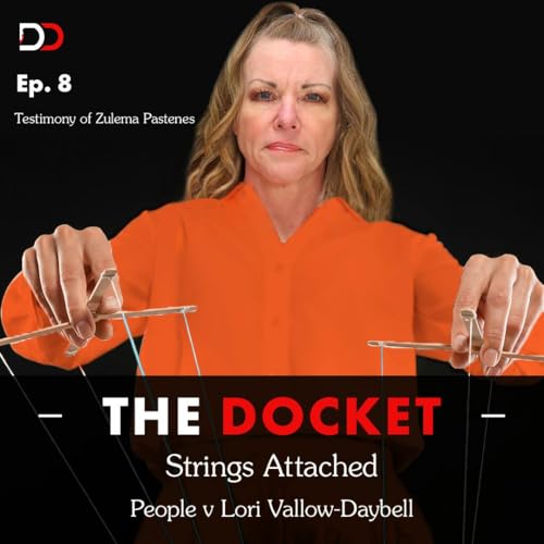 The Docket Ep. 408: Strings Attached: Idaho v. Lori Vallow-Daybell part 8 Podcast Por  arte de portada