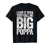 Mens I Love It When They Call Me Big Poppa T-Shirt Father's Day T-Shirt