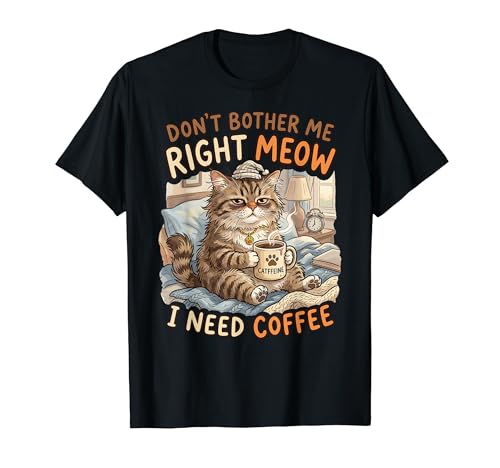 Don't Bother Me Right Meow Coffee Cat Meme T�V���c