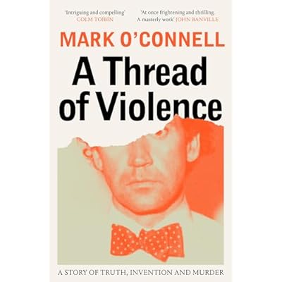 A Thread of Violence: A Story of Truth, Invention, and Murder