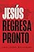 JesÃºs regresa pronto: Discierna las seÃ±ales de los Ãºltimos tiempos y prepÃ¡rese para Su retorno (Spanish Edition)