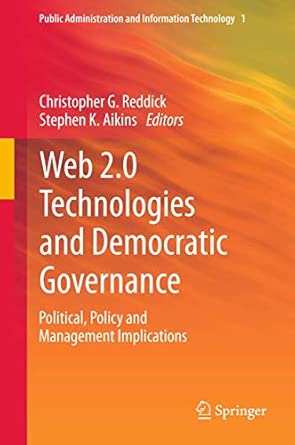Web 2.0 Technologies and Democratic Governance: Political, Policy and Management Implications: 1 2013th Edition-Wow! eBook