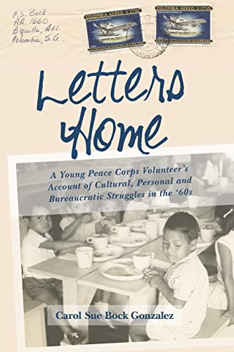 Letters Home: A Young Peace Corps Volunteer's Account of Personal, Cultural, and Bureaucratic Struggles in the '60s