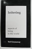Loitering : Aspects of Being in the World 0978065905 Book Cover