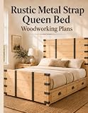 Rustic Metal Strap Queen Bed Woodworking Plans: Step-by-Step DIY Building Guide with Dimensions, Materials, Cut List & Storage Drawer Plans
