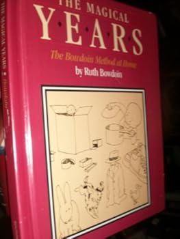 Unknown Binding The Magical Years the Bowdoin Method At Home By Ruth Bowdoin Book