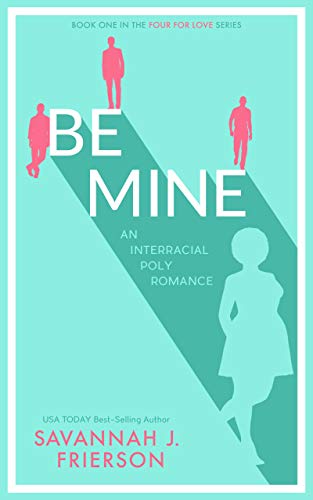 Be Mine: An Interracial Poly Romance Novella (Four for Love Book 1) (English Edition)