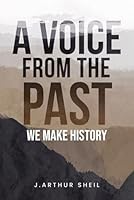 A Voice From The Past: We Make History B0D2V1YXZH Book Cover