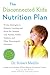 The Disconnected Kids Nutrition Plan: Proven Strategies to Enhance Learning and Focus for Children with Autism, ADHD, Dyslexia, and Other Neurological Disorders (The Disconnected Kids Series)