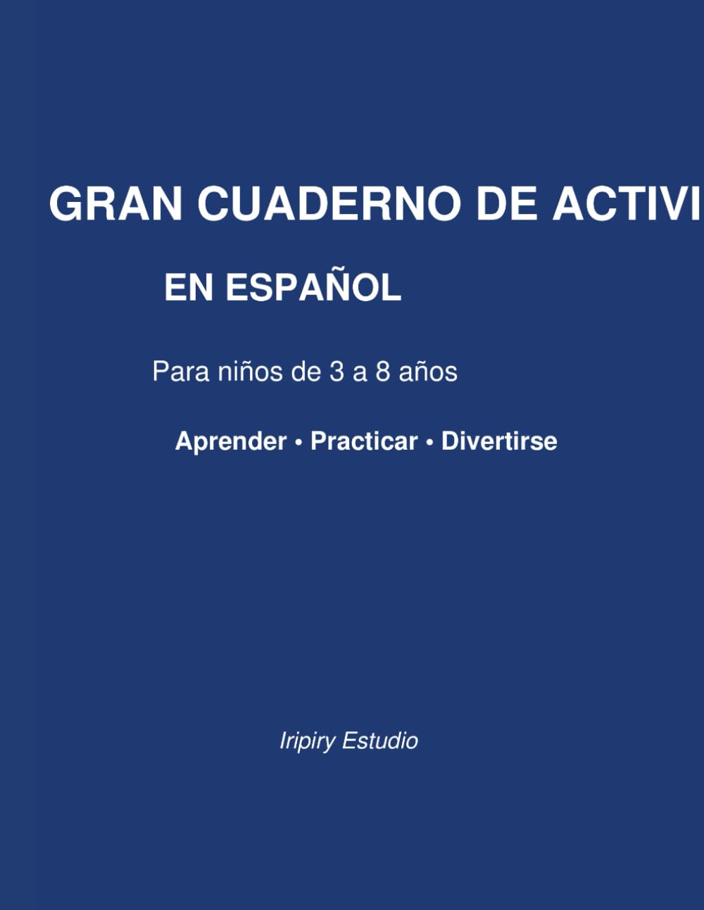 Gran Cuaderno de Actividades en Español (3–8 Años): Aprendizaje divertido y práctico para edades de 3 a 8 años