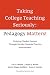 Taking College Teaching Seriously, Pedagogy Matters!: Fostering Student Success Through Faculty-Centered Practice Improvement