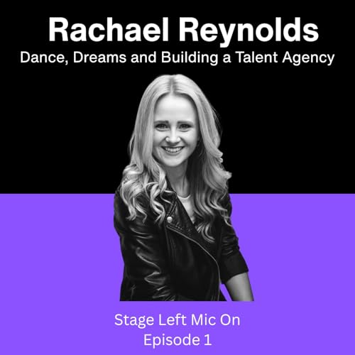 Rachael Reynolds: Dance, Dreams and Building a Talent Agency
