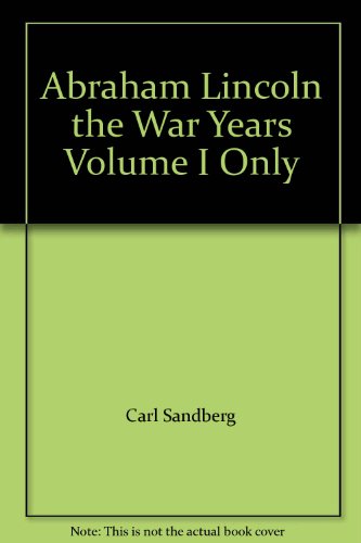 Abraham Lincoln the War Years Volume I Only B0033EO5X8 Book Cover