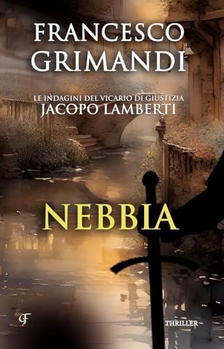 Nebbia: Giallo storico medioevale (Le indagini del Vicario di Giustizia Jacopo Lamberti Vol. 7)