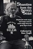 Shanties from the Seven Seas: Shipboard Work-Songs and Some Songs Used as Work-Songs from the Great Days of Sail