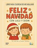 FELIZ NAVIDAD CON LULU Y DIDIN: Libro para colorear de vocabulario (El Mundo de Colores con Lulú y Didín)