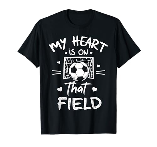 My Heart is on That Field Soccer Player Fan Mom Grandma Tee T-Shirt