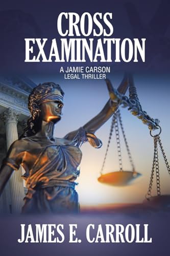 Cross Examination: A Jamie Carson Legal Thriller