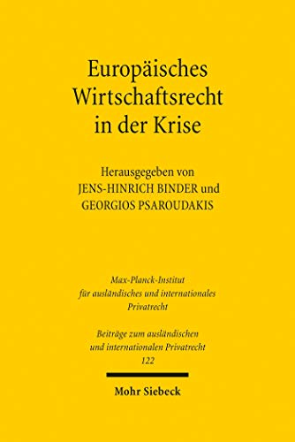 Europäisches Privat- und Wirtschaftsrecht in der Krise (Beiträge zum ausländischen und internationalen Privatrecht)