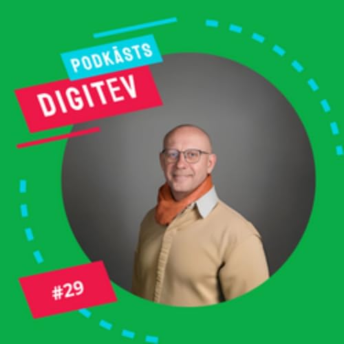 Podkāsts DIGITEV #29 - Kāpēc digitalizācija joprojām izaicina?