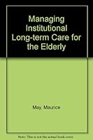 Managing Institutional Long-Term Care for the Elderly 0834202751 Book Cover