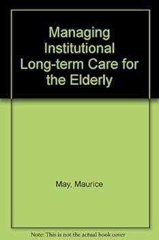 Hardcover Managing Institutional Long-Term Care for the Elderly Book