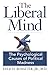The Liberal Mind: The Psychological Causes of Political Madness